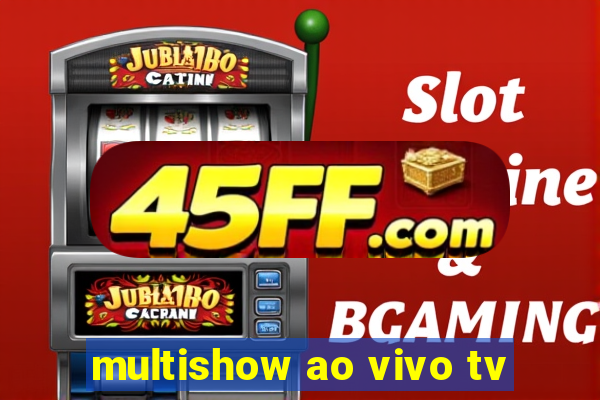 multishow ao vivo tv